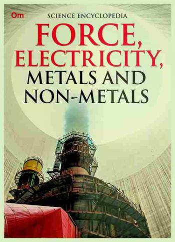 Force, electricity, metals and non-metals
