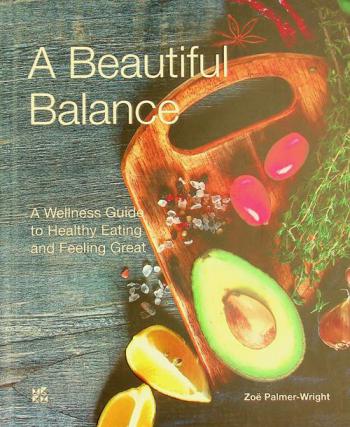  A beautiful balance : a wellness guide to healthy eating and feeling great