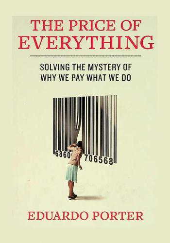  The price of everything : solving the mystery of why we pay what we do