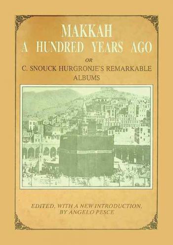 Makkah a hundred years ago, or, C. Snouck Hurgronje's remarkable albums