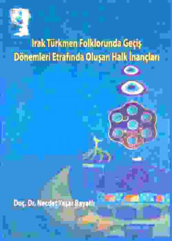 Irak Türkmen folklorunda geçiş : dönemleri etrafında oluşan halk inançları