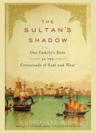  The Sultan's shadow : one family's rule at the crossroads of East and West