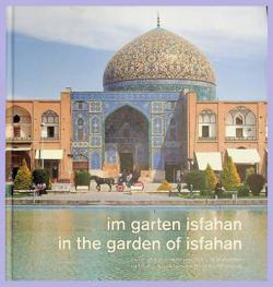  Im garten Isfahan : Islamische architektur vom 16. bis 18. jahrhundert = In the gardens of Isfahan : Islamic architecture from 16th to 18th century
