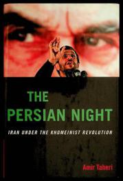  The Persian night : Iran under the Khomeinist revolution
