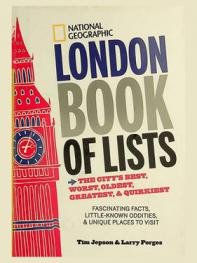 National Geographic London book of lists : the city's best, worst, oldest, greatest, & quirkiest
