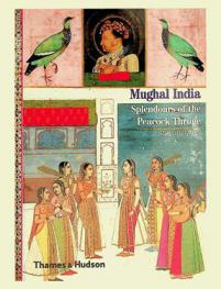  Mughal India : splendours of the peacock throne