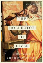  The collector of lives : Giorgio Vasari and the invention of art