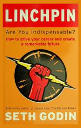 Linchpin : are you indispensable ? : how to drive your career and create a remarkable future