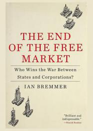 The end of the free market : who wins the war between states and corporations ?