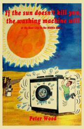 If the sun doesn't kill you, the washing machine will, or, my real life in the Middle East ...