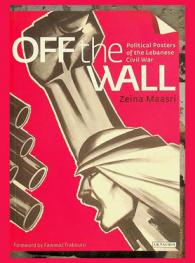  Off the wall : political posters of the Lebanese Civil War