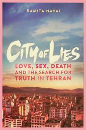  City of lies : love, sex, death and the search for truth in Tehran
