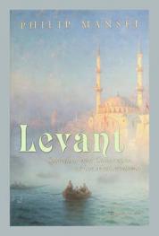  Levant : splendour and catastrophe on the Mediterranean
