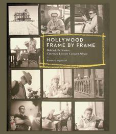  Hollywood frame by frame : behind the scenes : cinema's unseen contact sheets