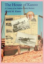  The House of Kanoo : a century of an Arabian family business