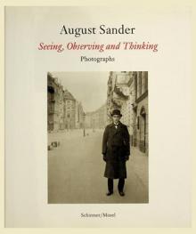 August Sander : seeing, observing and thinking : photographs