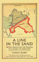 A line in the sand : Britain, France and the struggle for the mastery of the Middle East