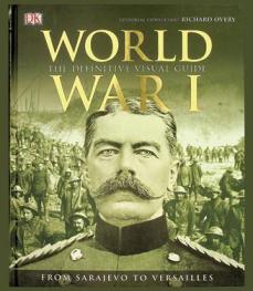  World War I : the definitive visual guide, from Sarajevo to Versailles