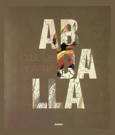  Abdalla : l'oeil de l'esprit : la vie et l'oeuvre de l'artiste-peintre Hamed Abdala, 1917-1985 = The life and work of the artist-painter Hamed Addalla, 1917-1985 = الرسام عبد الله : حياة وأعمال الفنان حامد عبد الله  (1917-1985)
