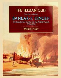  The Persian Gulf : The rise and fall of Bandar-e Lengeh, the distribution center for the Arabian Coast, 1750-1930
