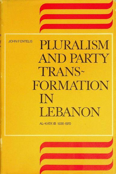  Pluralism and party transformation in Lebanon : Al-Kataʼib, 1936-1970