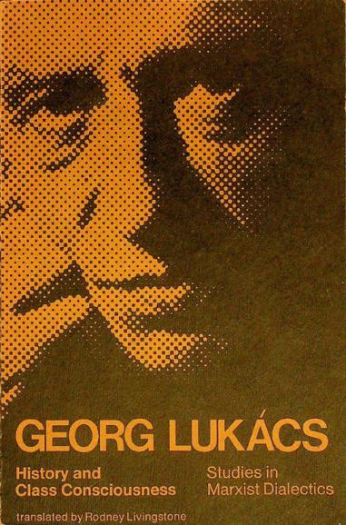  History and class consciousness : studies in Marxist dialectics