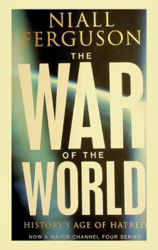  The war of the world : history's age of hatred