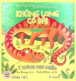 Khủng long cổ dài : ỳ tưởng ngớ ngẩn = Diplodocus : the dippy idea