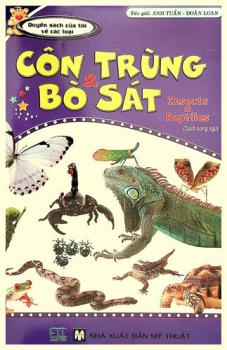  Côn trùng & bó sát = Insects & reptiles : (Sách song ngữ)