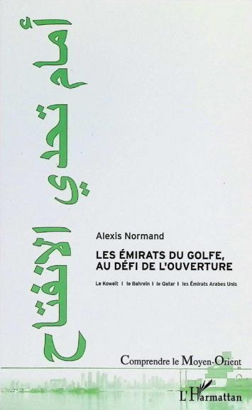 Les Emirats du Golfe, au défi de l'ouverture : le Koweït, le Bahreïn, le Qatar et les Emirats Arabes Unis