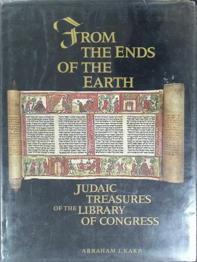  From the ends of the earth : Judaic treasures of the Library of Congress : essays