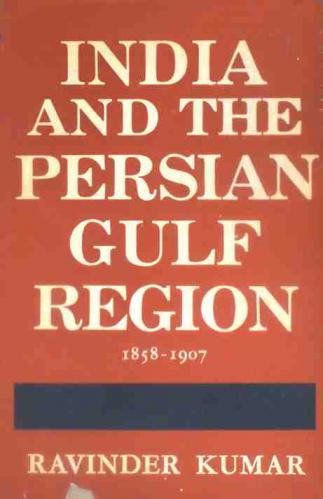  India and the Persian Gulf region, 1858-1907: a study in British Imperial policy