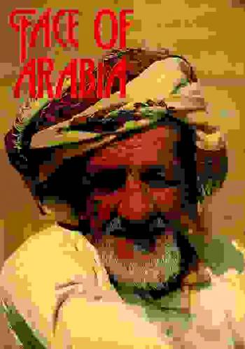  Face of Arabia : thoughts and images of the Arabian Peninsula