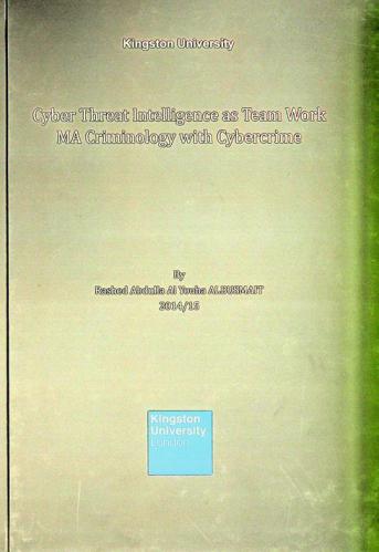  Cyber threat intelligence as team work : how to do team-work activities contribute to the success of cyber-crime initiatives, what are the central principles of' effective team-working', and how necessary are physically integrated teams in a time of inter-agency, online collaborative working ?