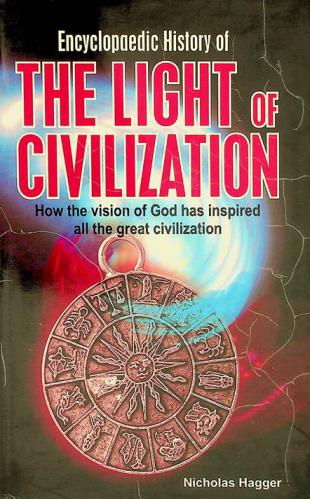  Encyclopaedic history of the light of civilization : how the vision of God has inspired all the great civilizations