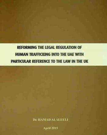 Reforming the legal regulation of human trafficking into the U A E, with particular reference to the law in the UK