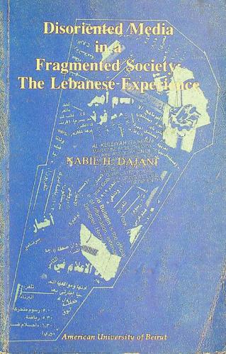  Disoriented media in a fragmented society : the Lebanese experience