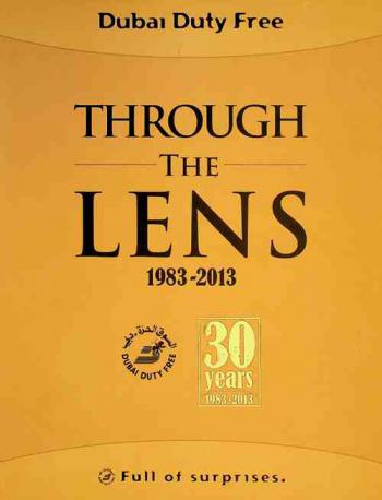  Dubai duty free = السوق الحرة دبي : through the lens 1983-2013 : 30 years : full of surprises