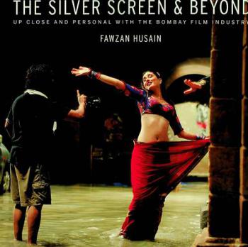 The silver screen & beyond : up close and personal with the Bombay film industry