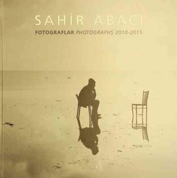 Sahir Abaci : fotograflar = photographs, 2010-2015