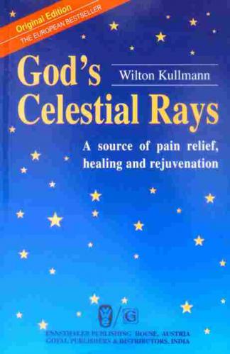  God's celestial rays : a source of pain relief, healing and rejuvenation