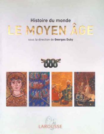 L'histoire du monde : le moyen age : Afrique, Ameriques, Occident, Monde Musulman, Extreme-Orient