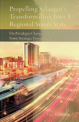  Propelling Selangor's transformation into a regional smart state : on paradigm change and some strategic formulations