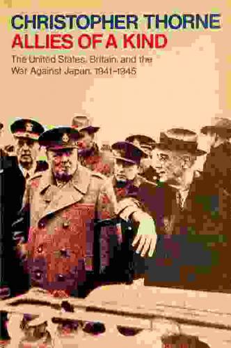  Allies of a kind : the United States, Britain, and the war against Japan, 1941-1945