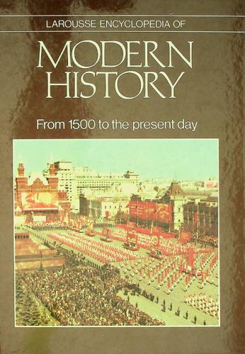 Larousse encyclopedia of modern history : from 1500 to the present day