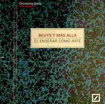  Beuys y más allá : el enseñar como arte : Santiago, Chile, Buenos Aires, Argentina, Ciudad de México, México, Monterrey, México, Bogotá, Colombia, Sao Paulo, Brasil, Lima, Peru
