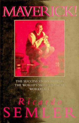  Maverick ! : the success story behind the world's most unusual workplace