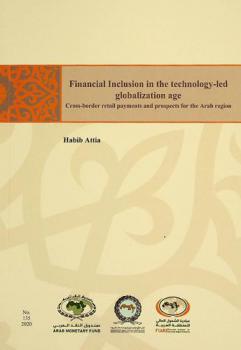  Financial inclusion in the technology-led globalization age from cross-border retail payments standpoint and prospects for the Arab region