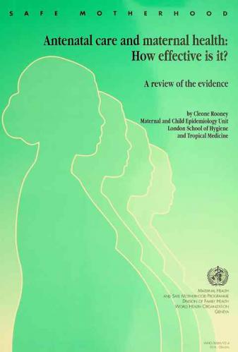  Antenatal care and maternal health : how effective is it? : a review of the evidence