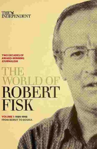  The world of Robert Fisk : two decades of award winning journalism